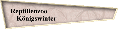 Reptilienzoo                                   
Knigswinter                          