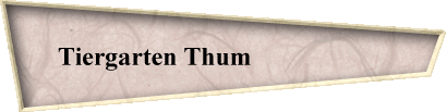Tiergarten Thum                     