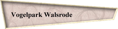 Vogelpark Walsrode                    